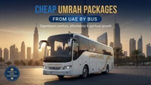 Cheap Umrah packages from UAE By Bus, Family & visa Packages, etc.